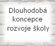 Dlouhodobá koncepce rozvoje školy